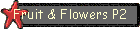 Fruit & Flowers P2